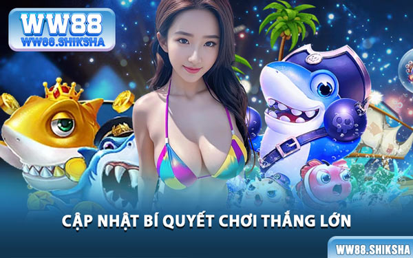 Cập Nhật Bí Quyết Chơi Thắng Lớn