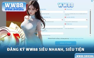 Đăng Ký WW88 Siêu Nhanh, Siêu Tiện