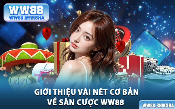 Giới Thiệu Vài Nét Cơ Bản Về Sàn Cược WW88